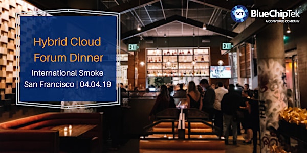 BlueChipTek's Hybrid Cloud Forum Dinner