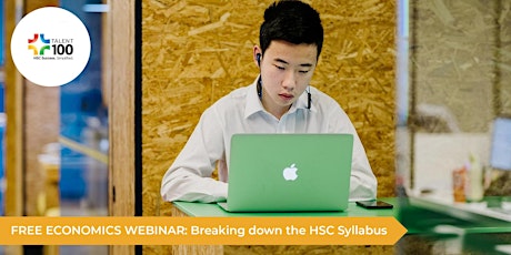 Immagine principale di Talent 100 Webinar Series: 'Breaking Down the Y12 HSC Syllabus' - Economics 