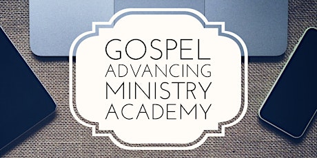 GAMA: Gospel Advancing Ministry Academy