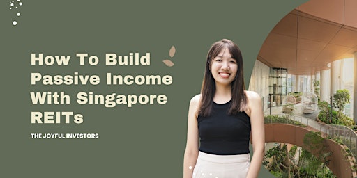 Invest To Build Passive Income With Singapore REITs (19 May 2024)  primärbild