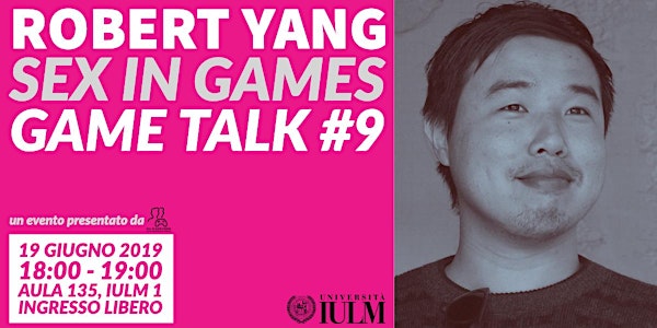 GAME TALK #9: ROBERT YANG