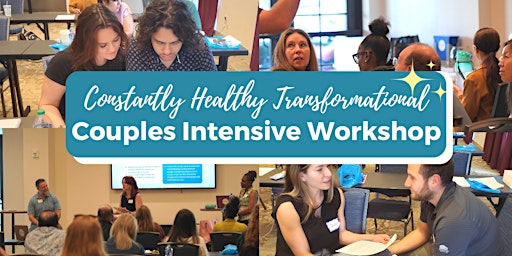 Constantly Healthy Transformational Couples Intensive Workshop