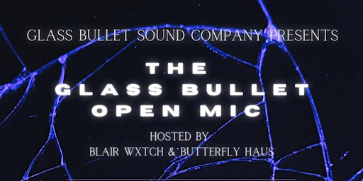 Hauptbild für The Glass Bullet Open Mic