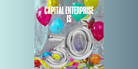 Capital Enterprise's 30th Birthday Party primary image