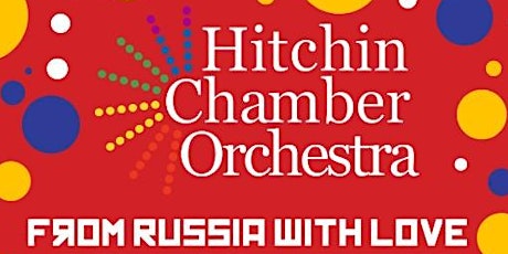 Hitchin Chamber Orchestra presents "From Russia with Love" primary image