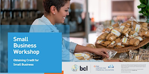 Imagem principal de Obtaining Credit for Small Business - Presented by PNC Bank (Onsite)
