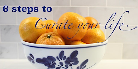 6 Steps to Curate your Life primary image