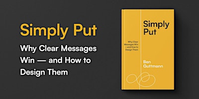 Imagem principal do evento Simply Put: The Secrets to Designing Effective Messages