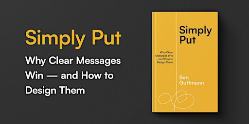 Hauptbild für Simply Put: The Secrets to Designing Effective Messages