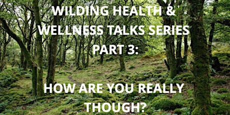 WILDING HEALTH & WELLNESS TALKS SERIES PART 3: HOW ARE YOU REALLY THOUGH? primary image
