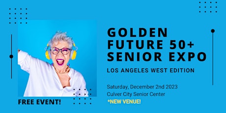 Image principale de Golden Future 50+ Senior Expo - Los Angeles West Edition