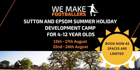 Primaire afbeelding van Copy of WE MAKE FOOTBALLERS SUTTON AND EPSOM SUMMER HOLIDAY CAMP