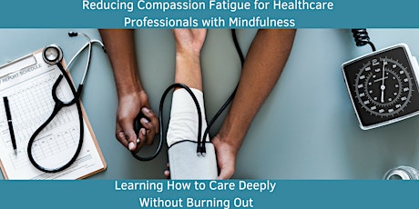 Reducing Compassion Fatigue with Mindfulness primary image