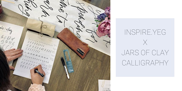 The Basics of Brush Calligraphy by INSPIRE.YEG X @jarsofclaycalligraphy March 22 