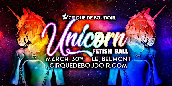 Cirque De Boudoir: UNICORN FETISH BALL