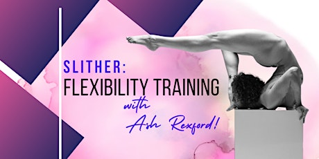 Slither: Flexibility Training with Ash Rexford primary image