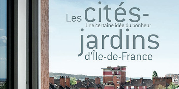 Présentation de l'ouvrage "Les cités-jardins d'Île-de-France. Une certaine idée du bonheur"