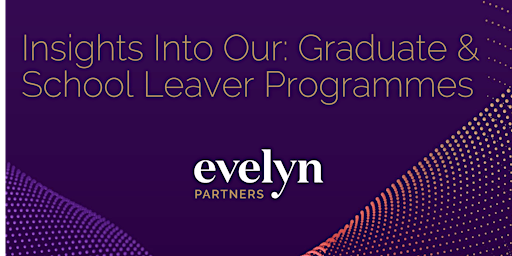 Evelyn Partners - Insight Into Our Graduate & School Leaver Programmes primary image