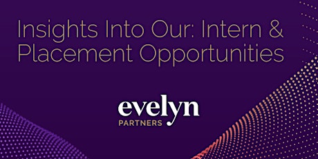 Evelyn Partners - Insight Into Our Intern and Placement Opportunities