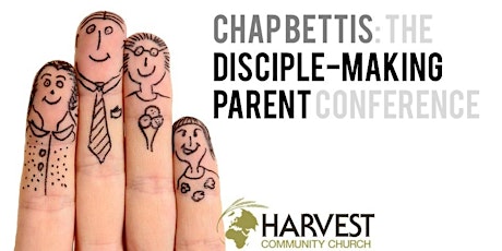 The Disciple-Making Parent with Chap Bettis primary image