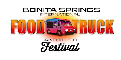 Bonita Springs International Food Truck Rally & Music Festival primary image