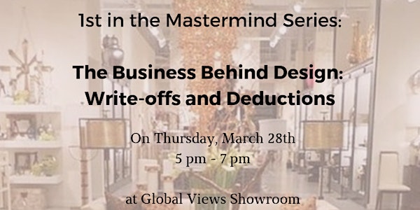 1st of the Business Behind Design Mastermind Series: Write-Offs and Deductions