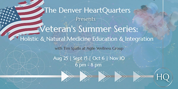Veteran's Summer Series: Holistic & Natural Medicine Integration & Q&A's