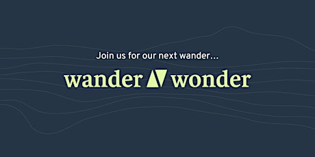 Wander & Wonder  - April 2024