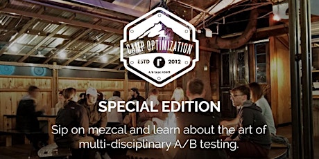 SPECIAL EDITION: March Camp Optimization | A/B Testing, Mezcal & Why Optimization Matters  primary image