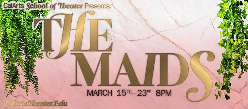 CalArts School of Theater Presents: The Maids