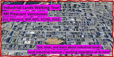 Primaire afbeelding van Industrial Lands Walking Tour – Mt Pleasant Vancouver with Eric Aderneck