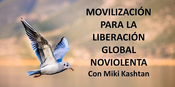 Retiro Movilización para  la Liberación Global Noviolenta con Miki Kashtan