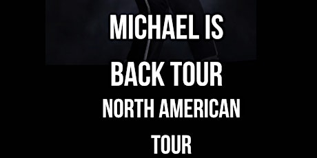 Michael is back North America Tour