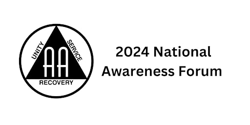 Alcoholics Anonymous 2024 National Awareness Forum primary image