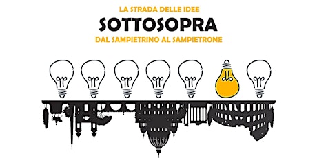 Immagine principale di La Strada delle Idee SOTTO/SOPRA - dal Sampietrino al Sampietrone 