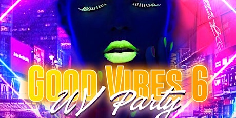 GOOD VIBES 6 UV PARTY| SATURDAY 28TH OF OCTOBER primary image