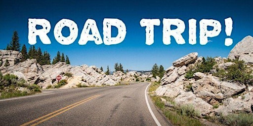 Primaire afbeelding van Upcoming Road-Trip Adventures, Experiences and FUN!!!