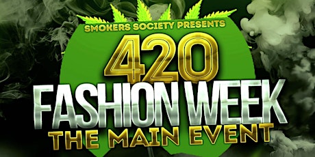 420 Fashion Week - The Main Event