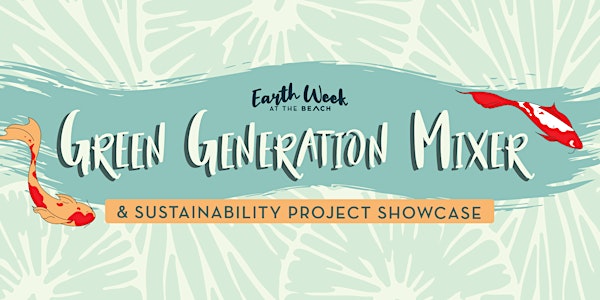 2019 Green Generation Mixer & Sustainability Project Showcase