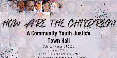 "How Are the Children" A Community Town Hall on Youth Justice primary image