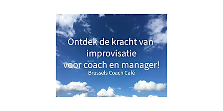 Hauptbild für "Ontdek de kracht van improvisatie voor coach en manager!" - Eric Dumez