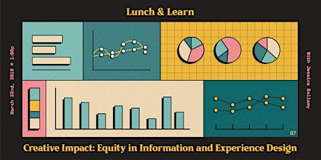 Lunch + Learn :: Creative Impact - Equity in Information and Experience Design primary image