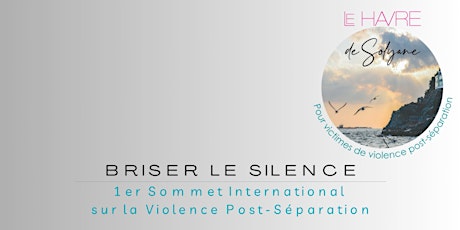 Hauptbild für BRISER LE SILENCE: 1er Sommet International sur la Violence Post-Séparation
