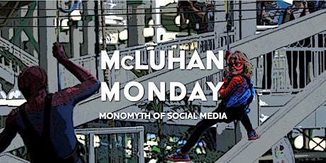 McLuhan Monday — Monomyth of Social Media