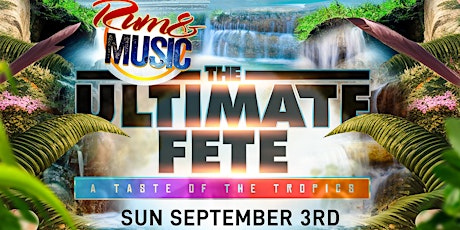 RUM AND MUSIC "The Ultimate Fete" | Labor Day Sunday primary image