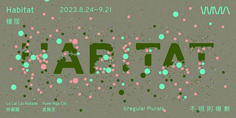 Primaire afbeelding van WMA最新展覽：  不規則複數：棲居  ｜WMA Latest Exhibition:  Irregular Plurals: Habitat