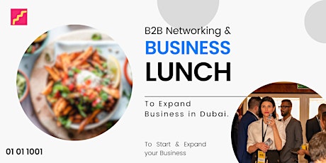 Immagine principale di Business Lunch | B2B Networking | To Expand Business In Dubai 