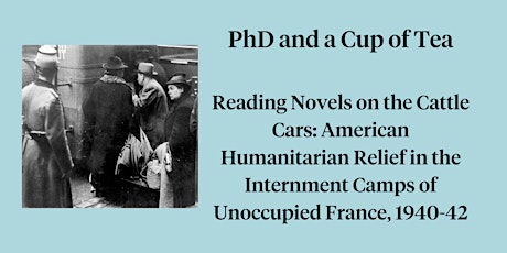 Hauptbild für PhD & Cup of Tea: American Humanitarian Relief in French Internment Camps