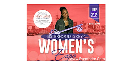  2nd Annual Sisterhood Is Keyy Women's Expo" VENDORS SIGN UP primary image