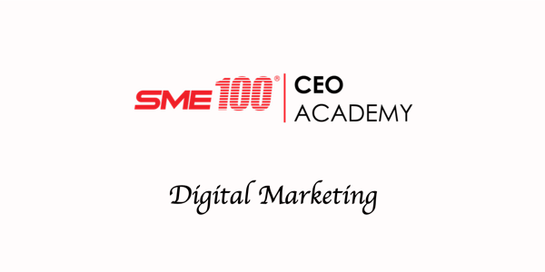 SME100 CEO Academy: Module 4 - Digital Marketing